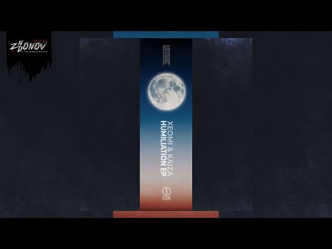 Xeomi & Kaiza - Humiliation [T3K Recordings]