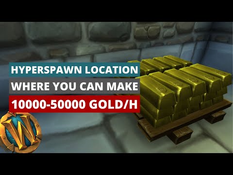 Make 10-60 K gold/h with this hyperspawn location | WoW gold farm, gold farming guide
