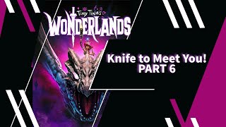 Tiny Tina's Wonderlands: Knife to Meet You! Part 6 #gaming #gameplay #funny