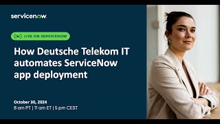 How Deutsche Telekom IT automates ServiceNow app deployment