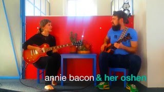 Annie Bacon & her OSHEN - 