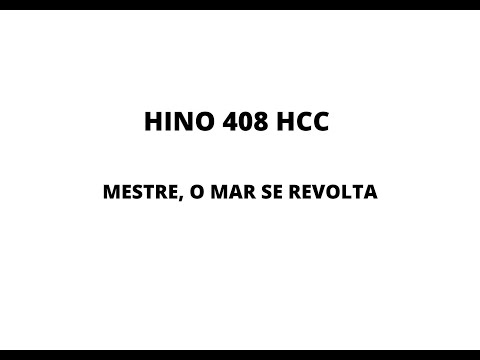 HINO 408 HCC - MESTRE, O MAR SE REVOLTA