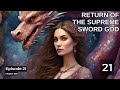 Return Of The Supreme Sword God Episode 21 Audio Celestial War Audiobook