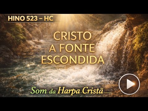 Cristo, a Fonte Escondida – Harpa Cristã 523 | Hino para Saciar a Alma! 🌿