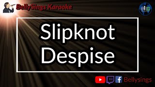 Slipknot - Despise (Karaoke)