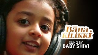 Baha Kilikki - Sung by Baby Shivi - Making