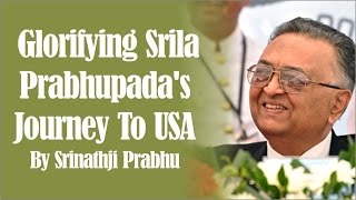 Shri N.D Desai (Srinathji Prabhu) Glorifying Srila Prabhupada's Journey to USA
