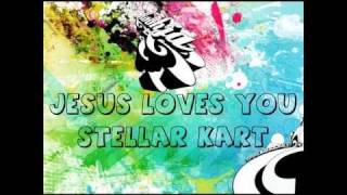 Jesus Loves You by Stellar Kart with Lyrics in HD