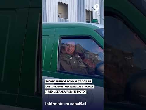 Excarabineros formalizados en Curanilahue  Fiscalía los vincula a red liderada por  El Moto