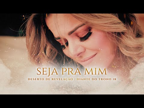 Seja Pra Mim - Diante do Trono