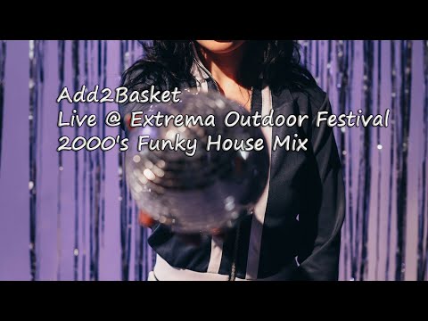 Add2Basket - Live @ Extrema Outdoor Festival - 18.07.2009   (2000's Funky House Mix)