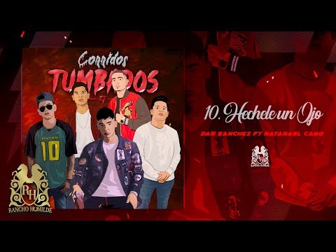 10. Dan Sanchez - Echele Un Ojo ft. Natanael Cano [Official Audio]