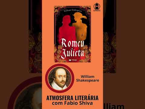 ROMEU E JULIETA – William Shakespeare (Atmosfera Literária com Fabio Shiva)
