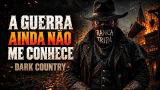 A Guerra Ainda Não Me Conhece - Dark Country