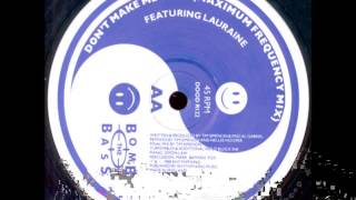 Bomb The Bass - Don't Make Me Wait (Maximum Frequency Mix)
