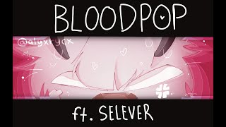 BloodPOP  ft Selever - AlyxRycx  AnimationMeme