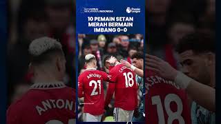Manchester United Vs Southampton: Bermain dengan 10 Pemain, Laga Berakhir Imbang Tanpa Gol