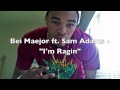 Bei Maejor ft. Sam Adams - I'm Ragin' [HQ] 
