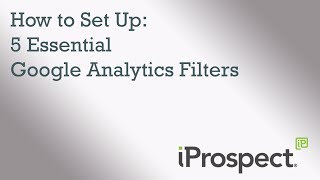 How to Set Up: 5 Essential Google Analytics Filters