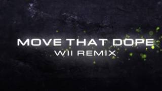 Move That Dope Wii Remix (Full)