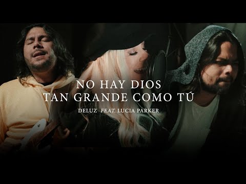 No Hay Dios Tan Grande Como Tú - Deluz ft. Lucía Parker | Video Oficial