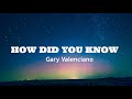 HOW DID YOU KNOW - Gary Valenciano (Lyrics)
