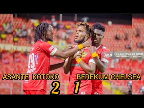 Asante Kotoko 2-1 Berekum Chelsea  -FULL HIGHLIGHTS