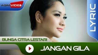 Bunga Citra Lestari - Jangan Gila | Official Lyric Video