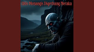 Download lagu IBLIS MENANGIS DIGERBANG NERAKA mp3