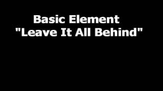 Basic Element - Leave It All Behind