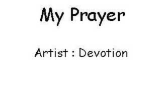 Bài hát My Prayer - Nghệ sĩ trình bày Devotion