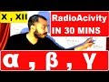 RadioActivitY 03 ALPHA BETA GAMMA Emission PROPERTIES Class X XII