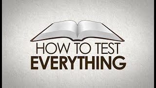 How To "Test Everything" 
