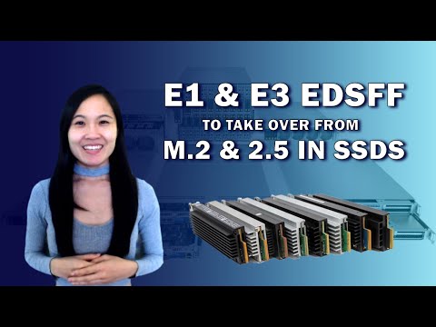 E1 & E3 EDSFF to TAKE OVER from M.2 & 2.5in SSDs?