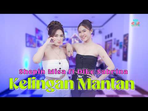 KELINGAN MANTAN - SHEPIN MISA ft DIKE SABRINA | KOWE NINGGAL LUNGO TANPO SEBAB