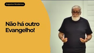 Não há outro Evangelho! | Augustus Nicodemus