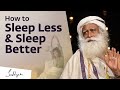 How to Reduce Sleep Quota and Increase Sleep Quality? - Sadhguru