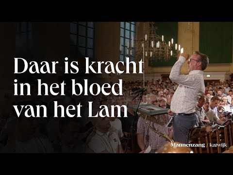 Daar is kracht in het bloed van het Lam | 1700 mannen zingen | Katwijk aan Zee