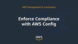 Enforce Compliance with AWS Config