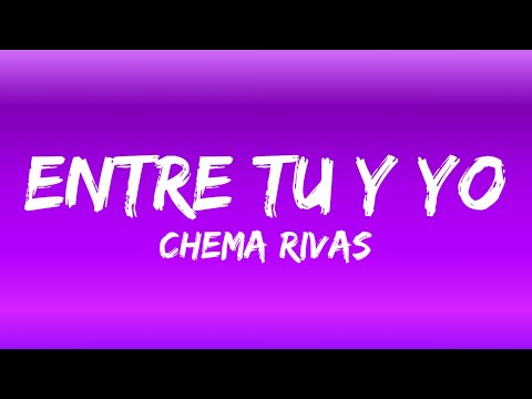 Chema Rivas - Entre Tu Y Yo (Letra) "Si fuiste un error, te volvería a cometer" [TikTok Song]q