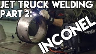Jet Truck Welding and Fabrication Part 2 of 4: Inconel