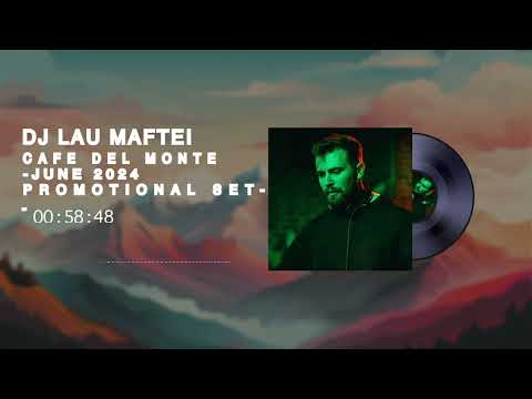 LAU MAFTEI - CAFE DEL MONTE (JUNE 2024 PROMOTIONAL SET)