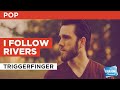 I Follow Rivers : Triggerfinger | Karaoke with Lyrics