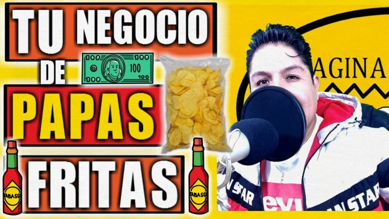 Como Iniciar tu Negocio de Papas Fritas.