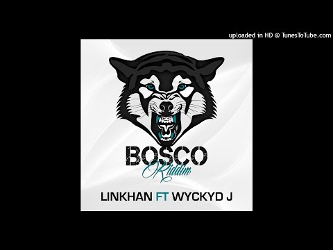 LINKHAN FEAT WYCKYD J - TUN UP - BOSCO RIDDIM
