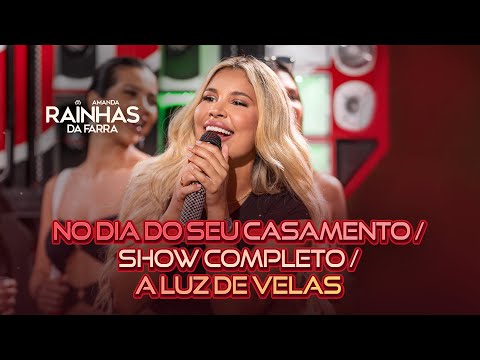 Rainha da Farra -  No Dia Do Seu Casamento / Show Completo / A Luz de Velas #Paredão
