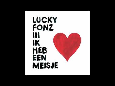 Lucky Fonz III - Ik Heb Een Meisje