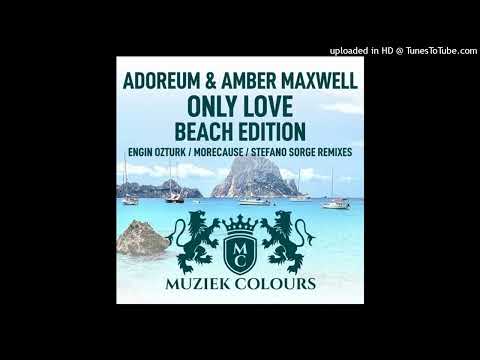 Amber Maxwell & Adoreum = Only Love (MoreCause Remix)