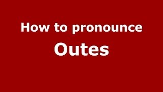 How to pronounce Outes