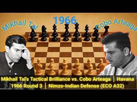 Mikhail Tal’s Tactical Brilliance vs. Cobo │ Havana 1966 Round 3 │ Nimzo-Indian Defense (ECO A32)